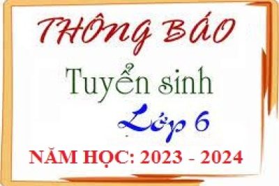 Kế hoạch tuyển sinh vào lớp 6, năm học 2023 – 2024