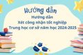 Trường THCS Nguyễn Nghiêm thông báo về việc Hướng dẫn xét tốt nghiệp THCS năm học 2024-2025